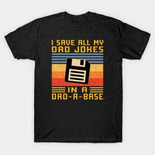 I Save All My Dad Jokes In A Dad-A-Base T-Shirt